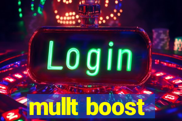 mullt boost